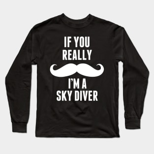 If You Really I’m A Sky Diver – T & Accessories Long Sleeve T-Shirt